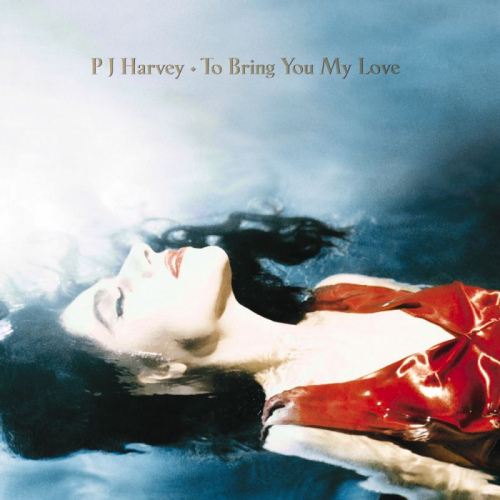 HARVEY, P.J. - TO BRING YOU MY LOVEHARVEY, P.J. - TO BRING YOU MY LOVE.jpg